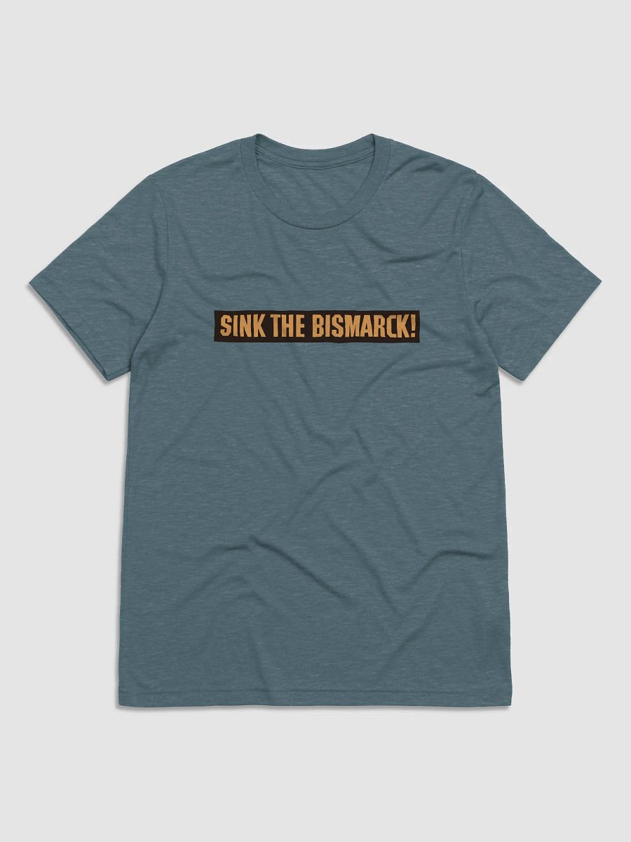 Sink The Bismarck! Poster Text Edition Tee product image (7)