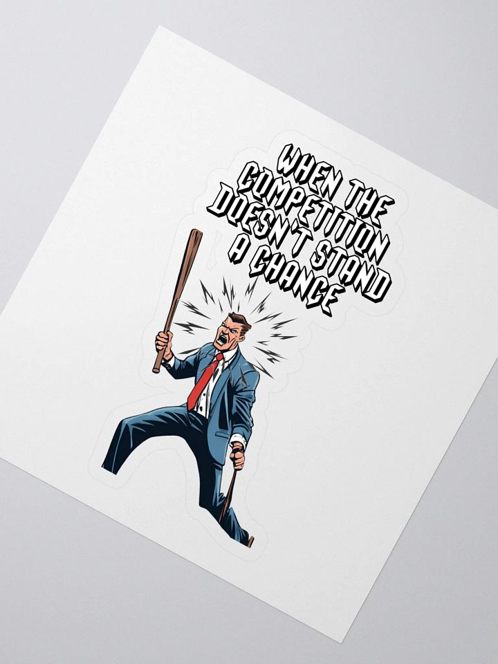 When The Competition Doesn't Stand A Chance - Inspirational Sticker product image (2)