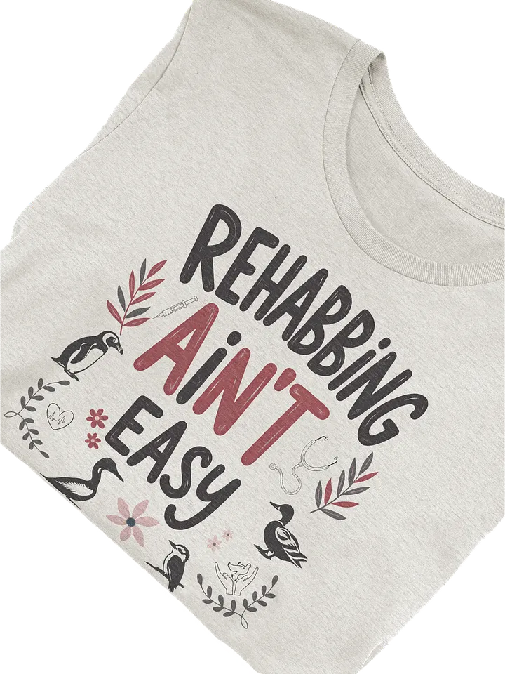 Rehabbing Ain't Easy T-Shirt, Wildlife Rehabber Gift, Wildlife Lover T-shirt product image (2)
