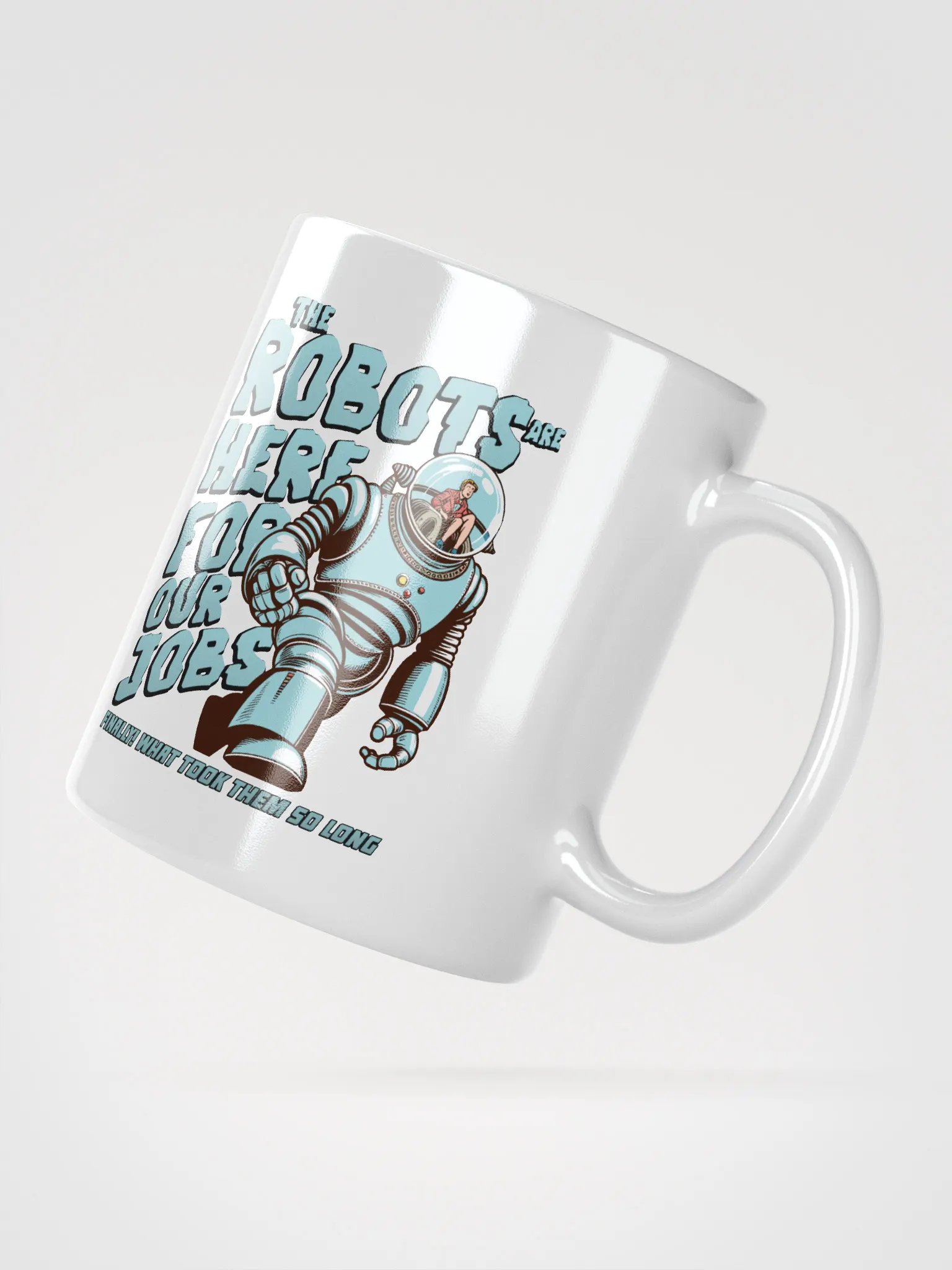 The Robots are here for our jobs mug product image (5)