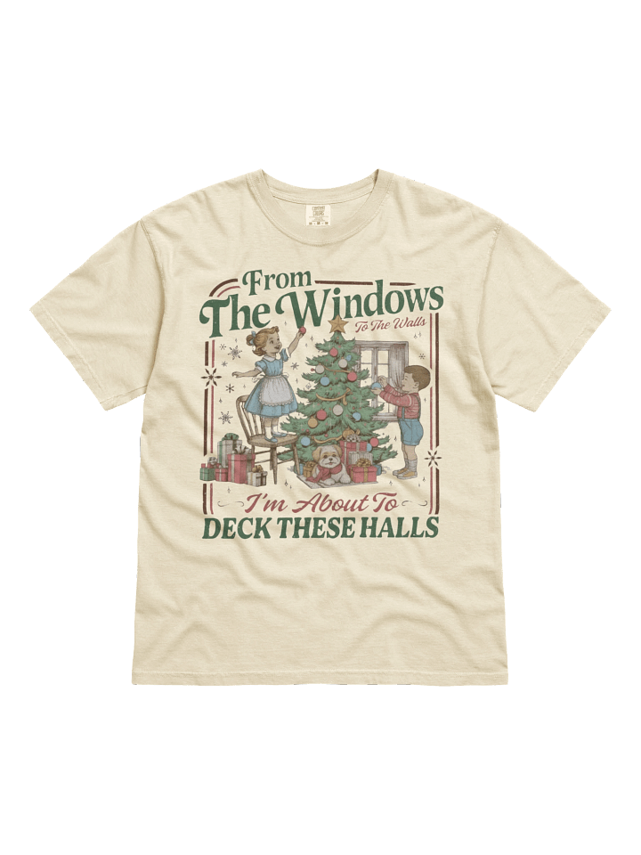 From The Windows To The Walls" | Funny Deck The Halls Christmas Tee product image (2)