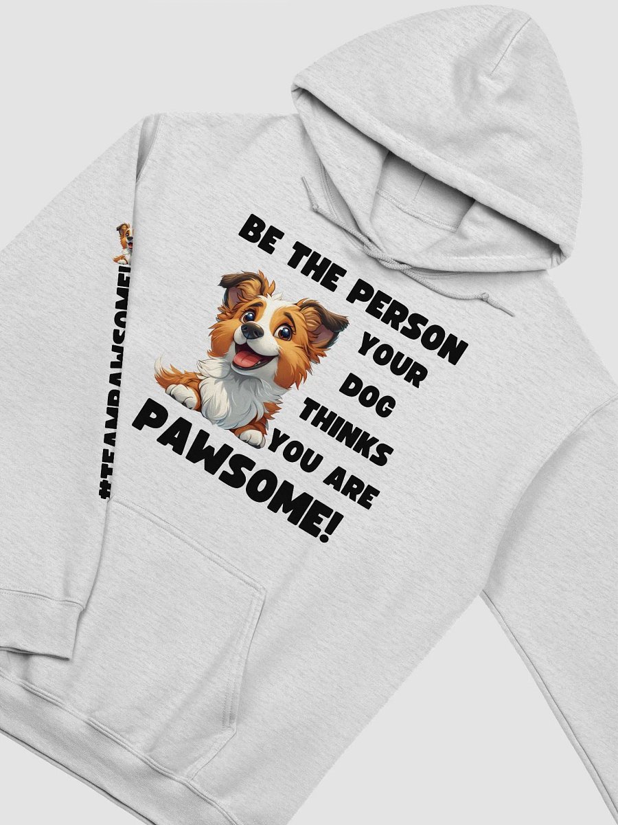 Be the Person Your Dog Thinks You Are - PAWSOME Hoodie Light product image (3)