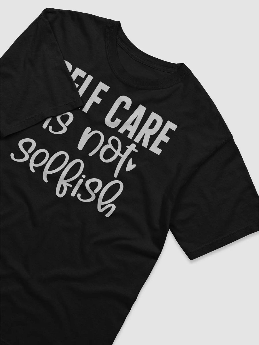 Self Care Is Not Selfish Tee product image (3)