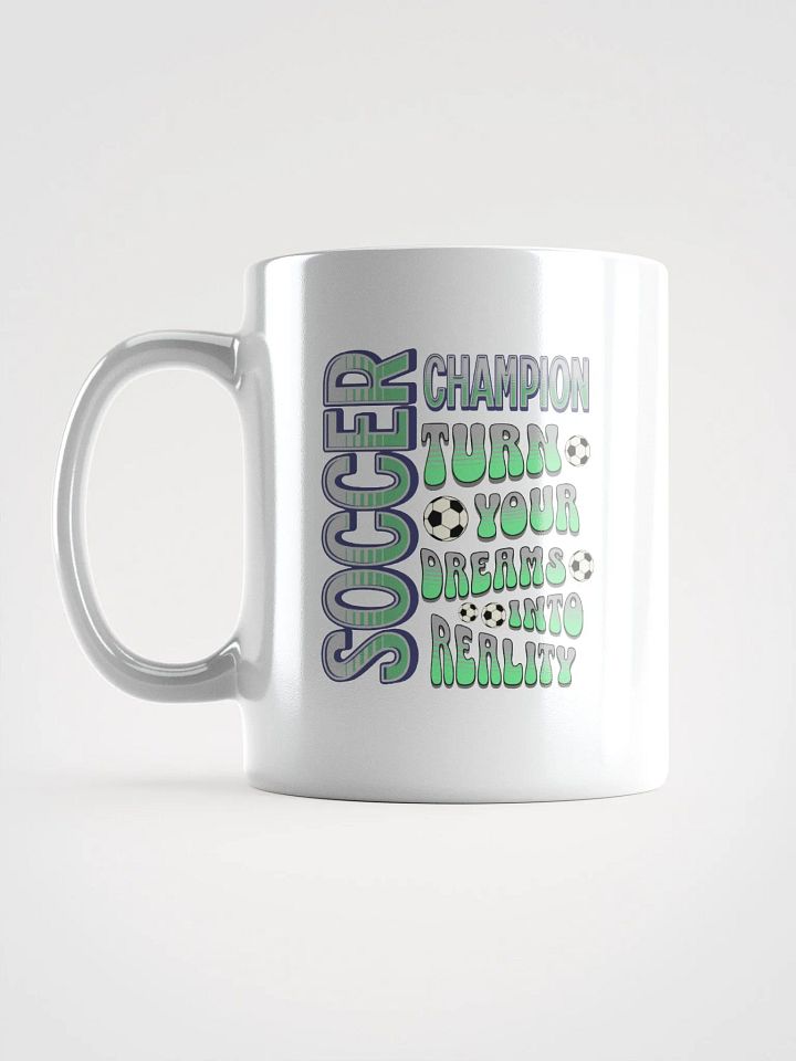 Soccer Champion Turn Your Dreams Into Reality Mug product image (1)