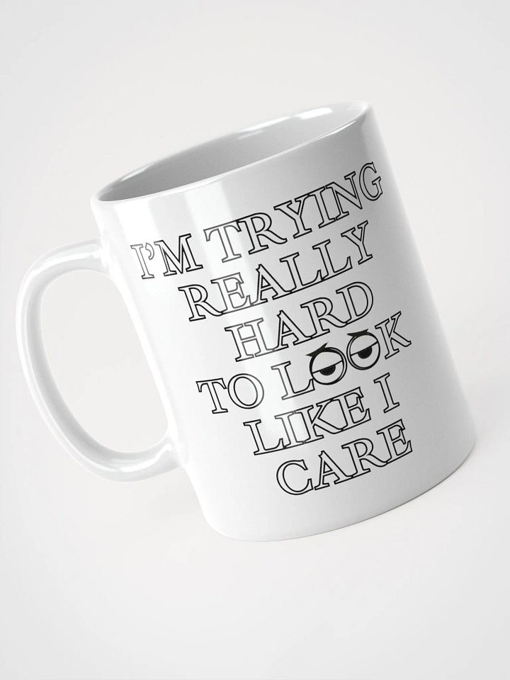 I'm Trying Really Hard To Look Like I Care White Mug product image (3)