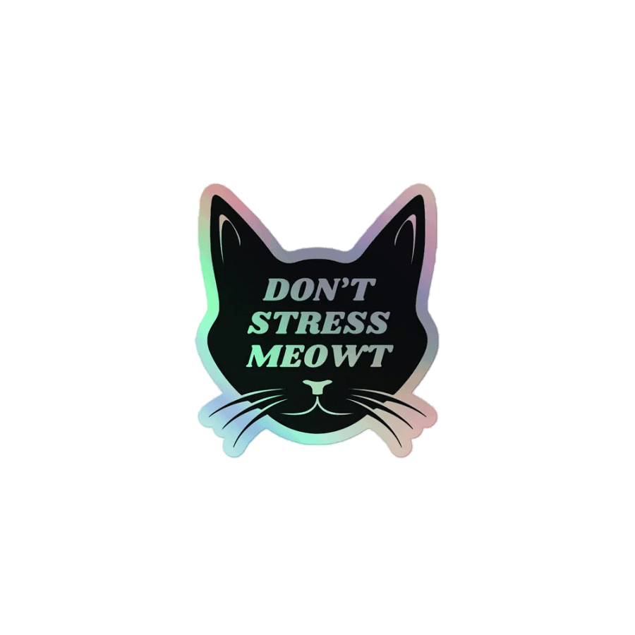 Don't Stress Meowt Holographic Sticker product image (1)
