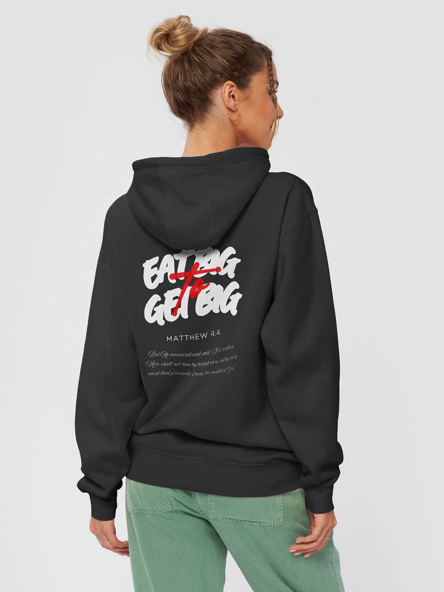 EAT BIG to GET BIG | Matthew 4:4 Hoodie | Unisex product image (2)