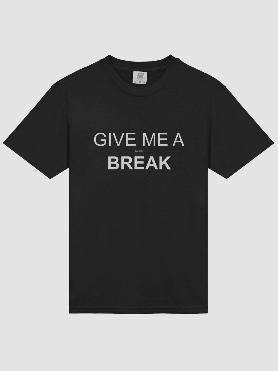 Give Me a Break T-Shirt (100% Cotton) product image (11)