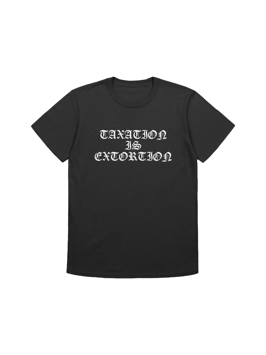 TAXATION IS EXTORTION TEE product image (1)