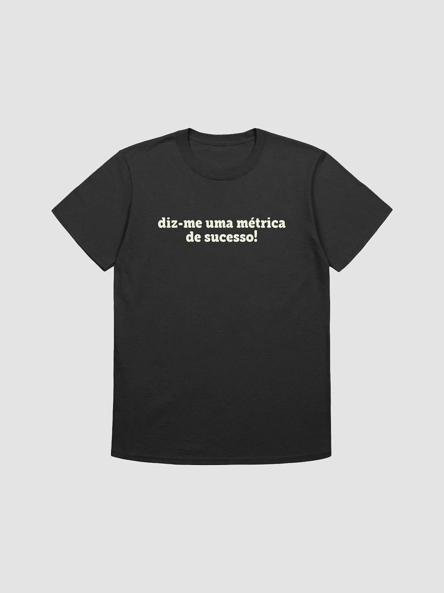 diz-me uma métrica de sucesso, FIFA points não valem. | T-shirt product image (1)