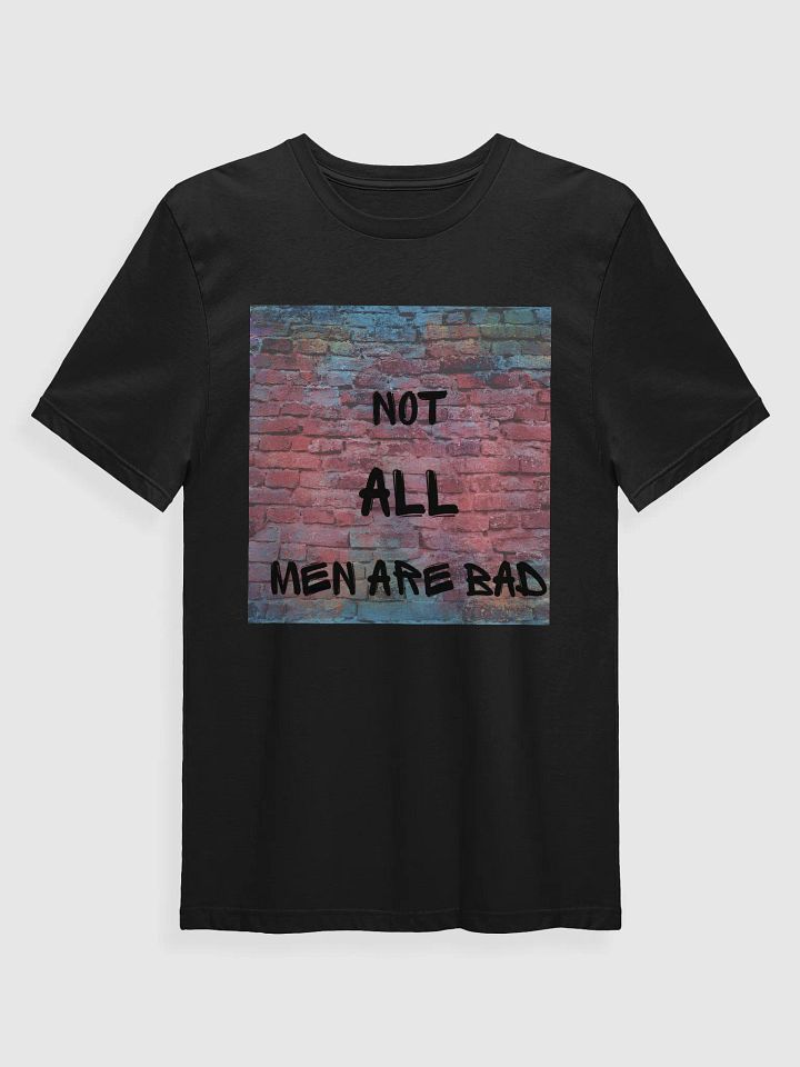 NOT ALL MEN ARE BAD T-SHIRT product image (1)