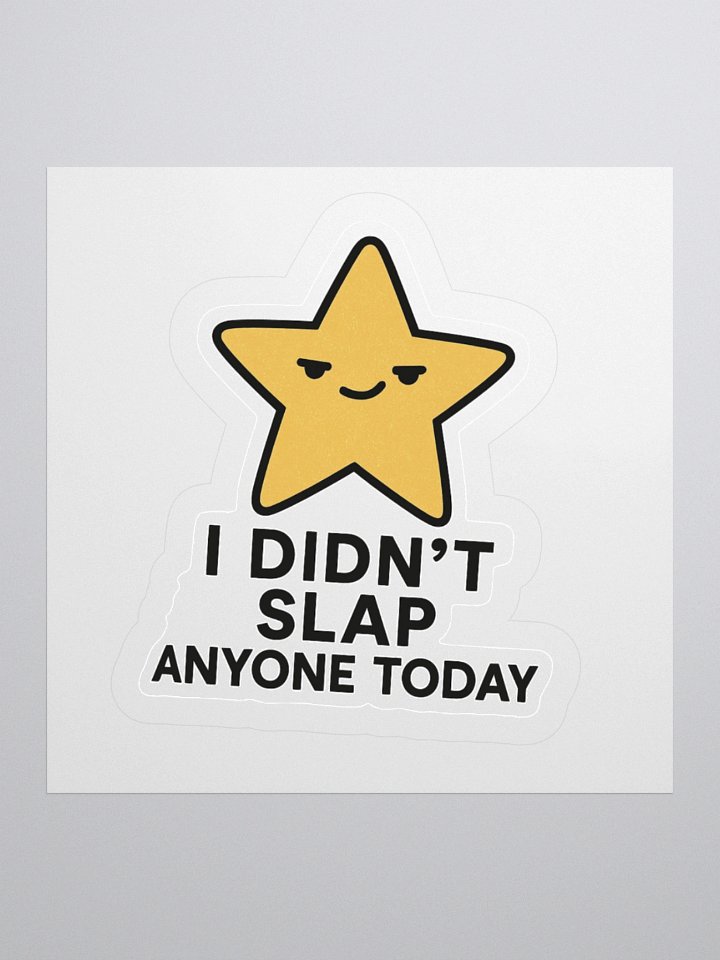 “I Didn’t Slap Anyone Today” Sticker product image (1)