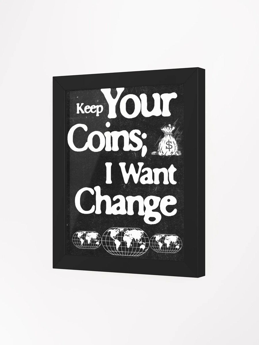 keep your coins; I want change. wood framed print product image (21)