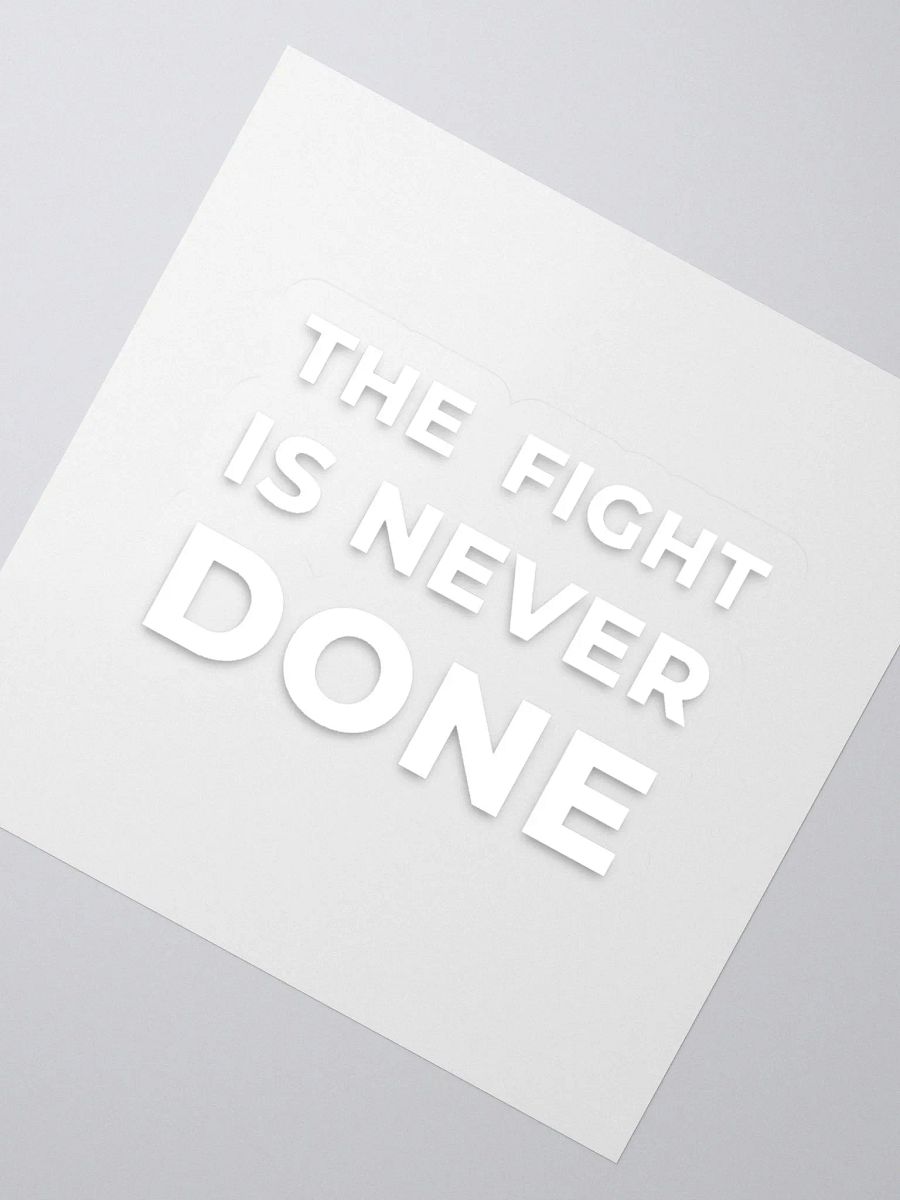 The Fight Is Never Done Sticker product image (2)