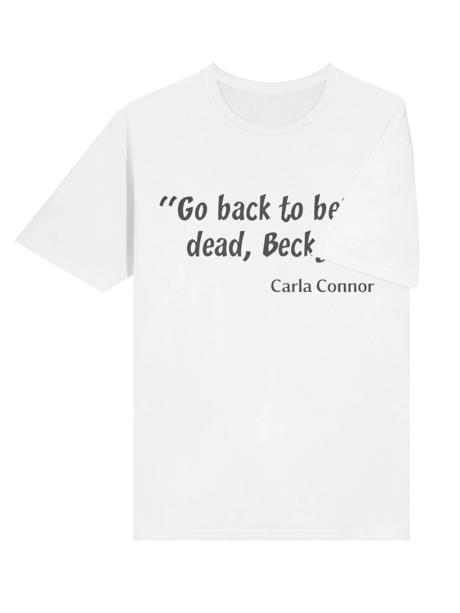Go Back to Being Dead Becky Carla Connor Shirt product image (4)