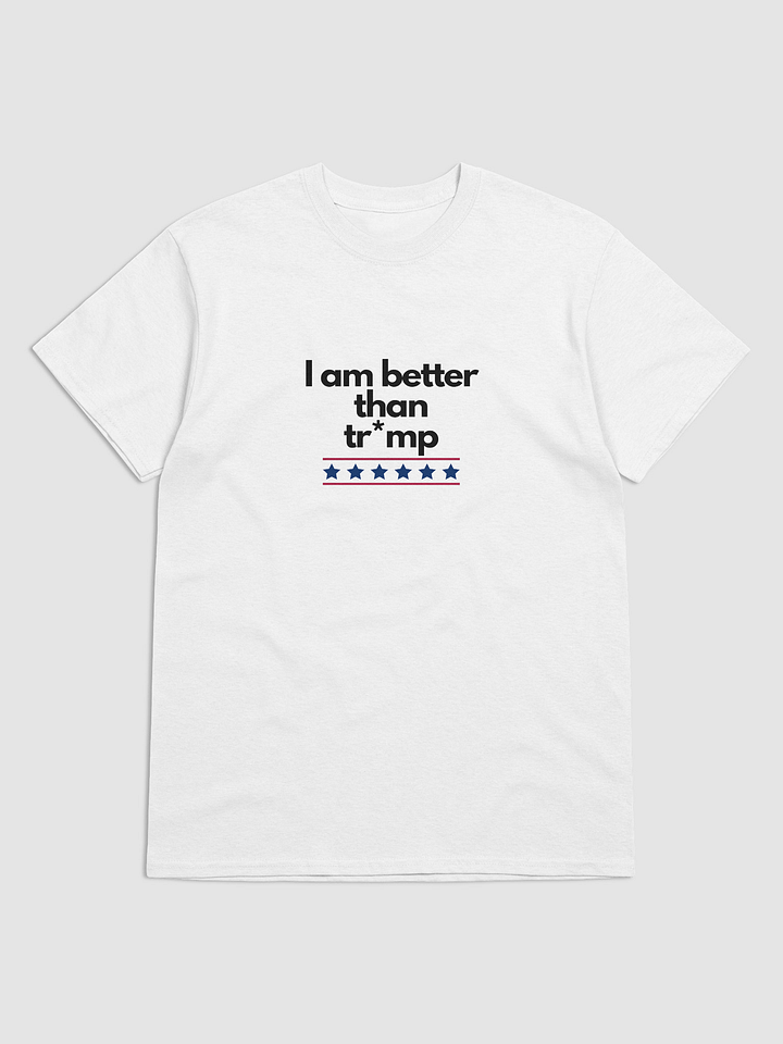 I Am Better Than Tr*mp product image (4)