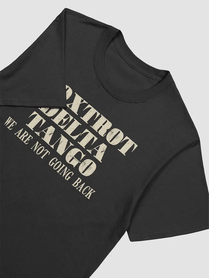 Foxtrot delta tango we are not going back T-shirt product image (2)