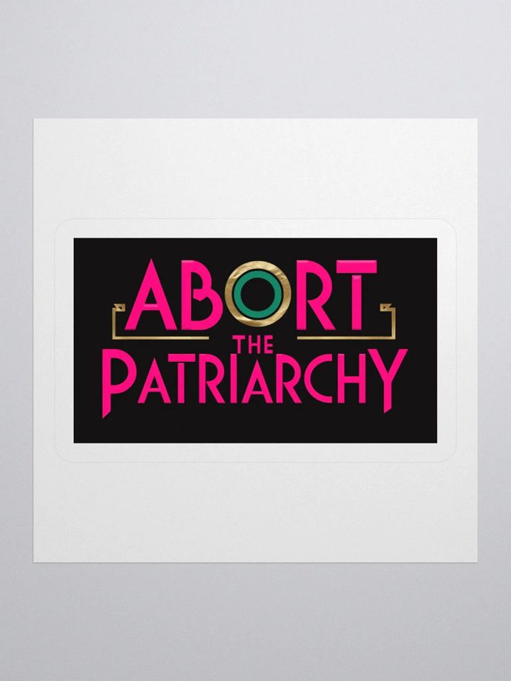 "Abort the Patriarchy" sticker product image (2)