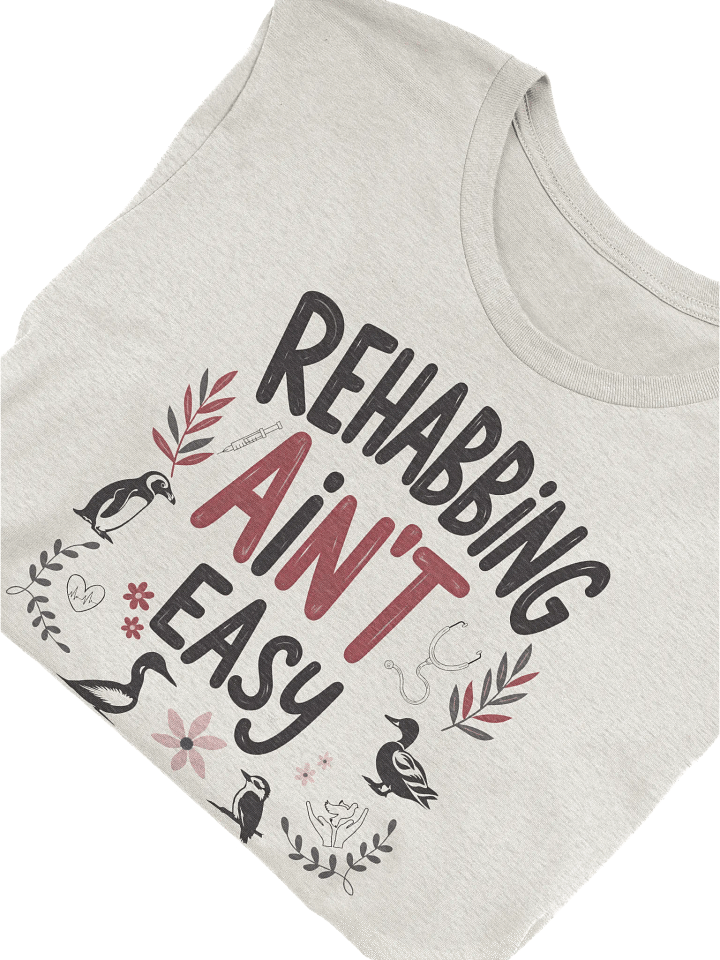 Rehabbing Ain't Easy T-Shirt, Wildlife Rehabber Gift, Wildlife Lover T-shirt product image (2)