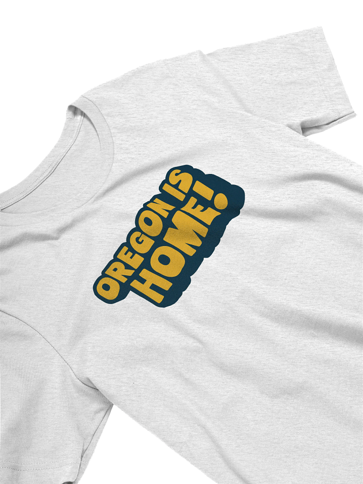 Oregon Is Home! T-Shirt product image (2)