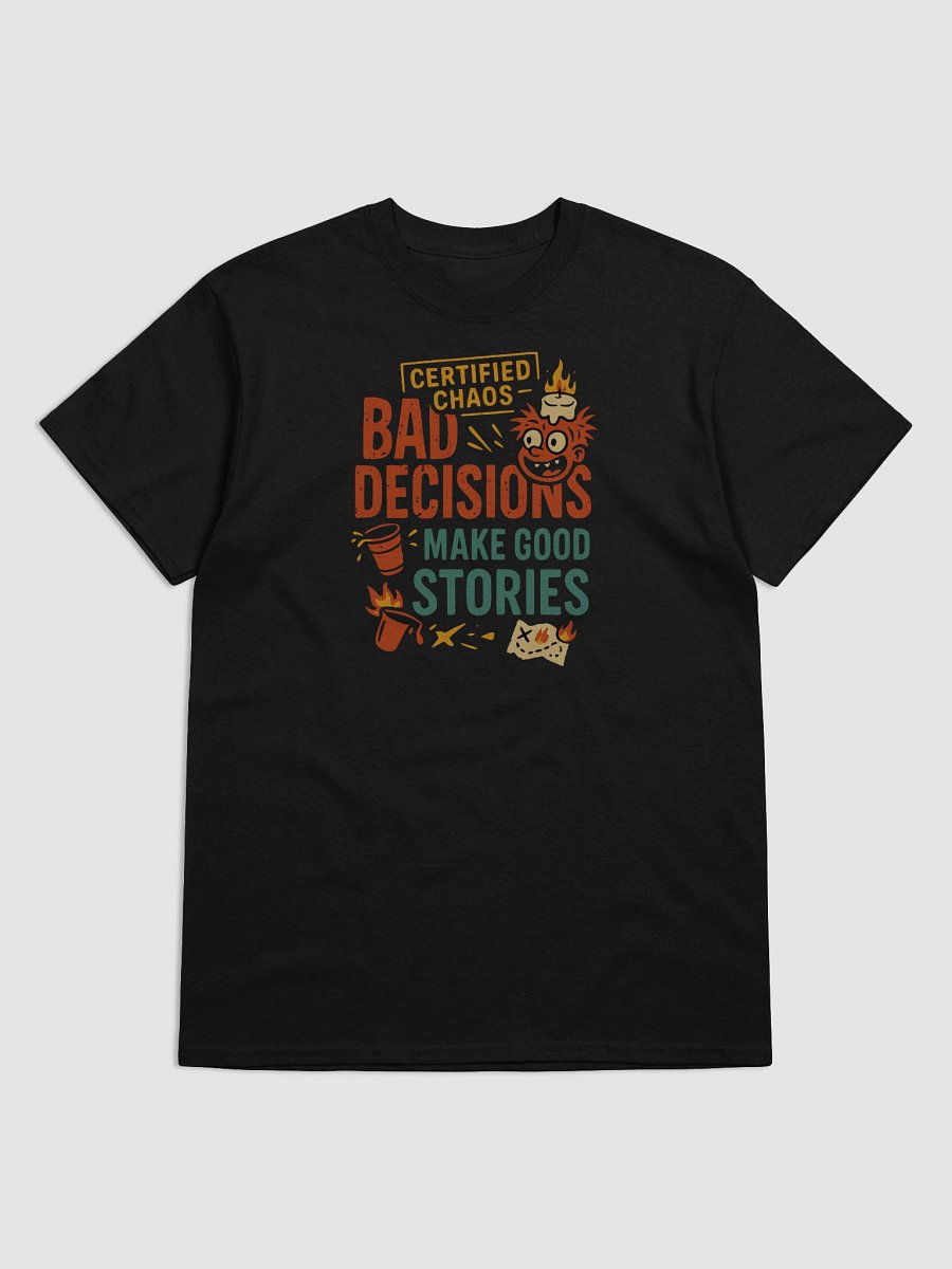 Certified Chaos T-Shirt – Bad Decisions, Good Stories, Great Tee product image (77)