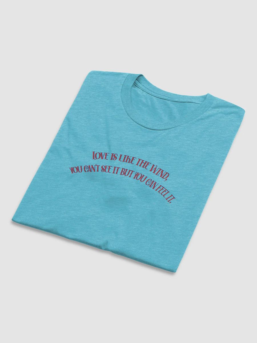 LOVE IS LIKE THE WIND, YOU CAN'T SEE IT BUT YOU CAN FEEL IT. product image (21)
