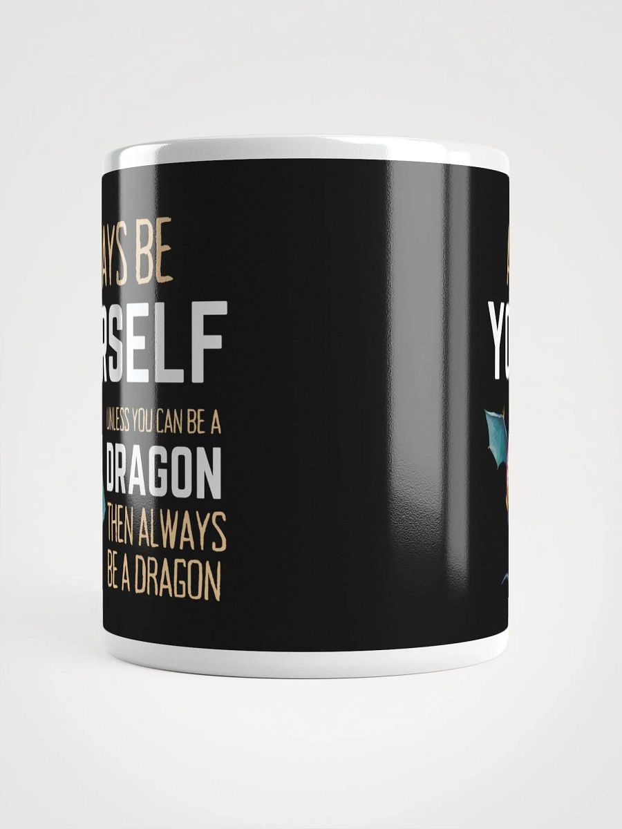 Always Be Yourself Unless You Can Be A Dragon - Glossy Mug product image (5)
