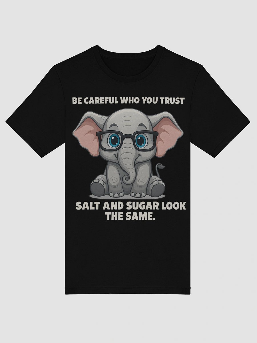 Be Careful Who You Trust – Cute Elephant product image (9)