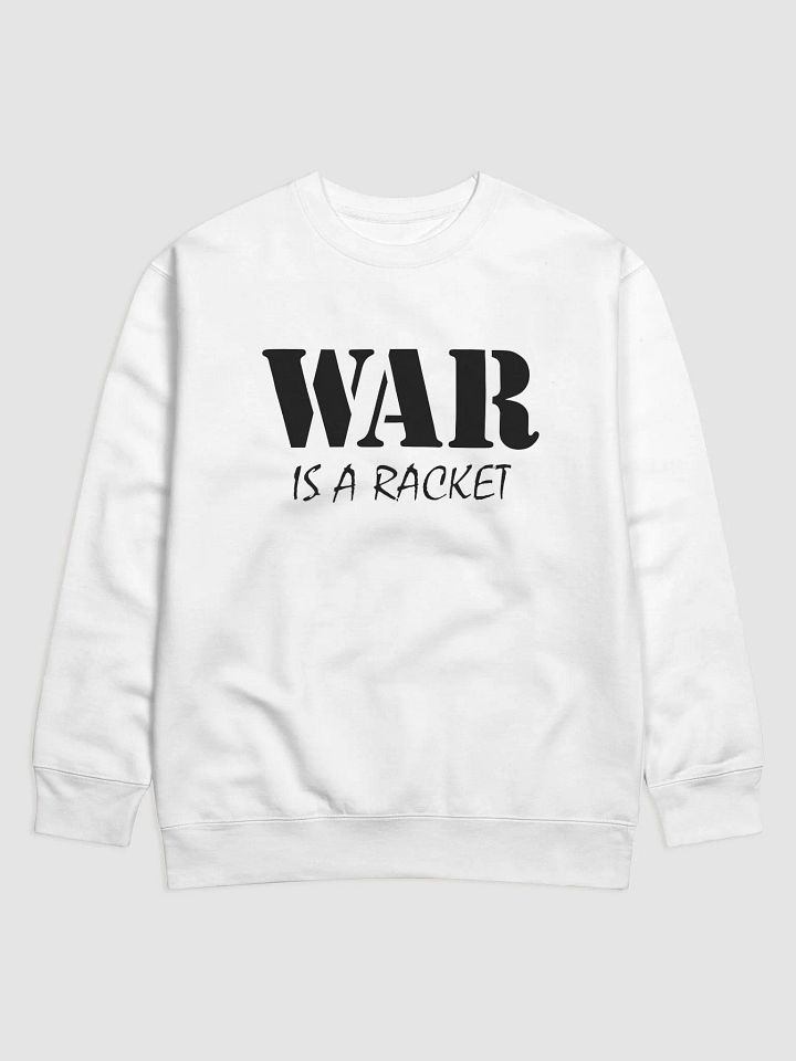 War Is A Racket - Cotton Heritage Premium Sweatshirt product image (1)