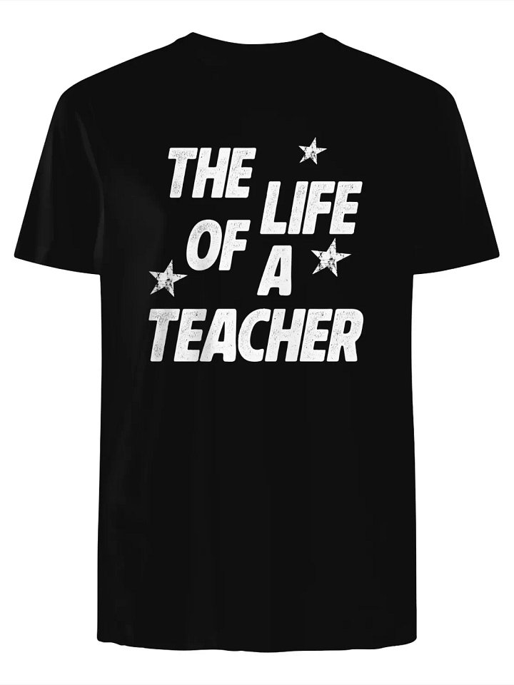 The Life of a Teacher T-Shirt product image (1)
