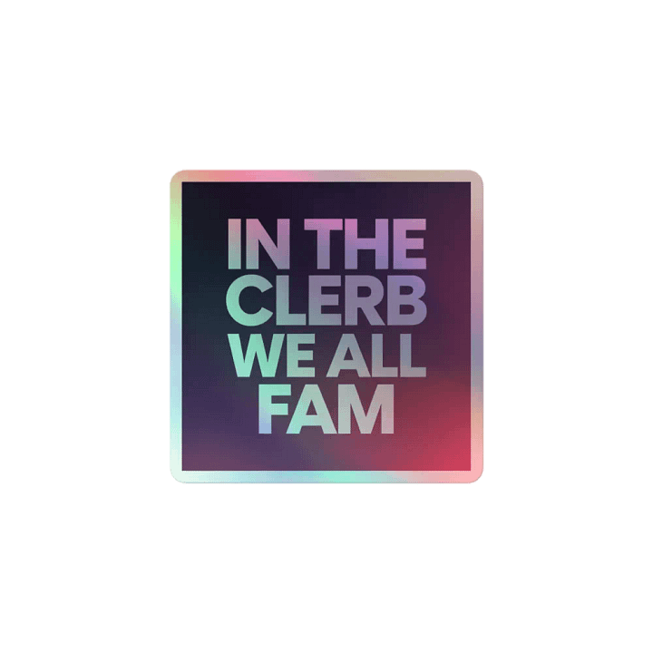 'IN THE CLERB WE ALL FAM Holographic Sticker Sheet product image (1)