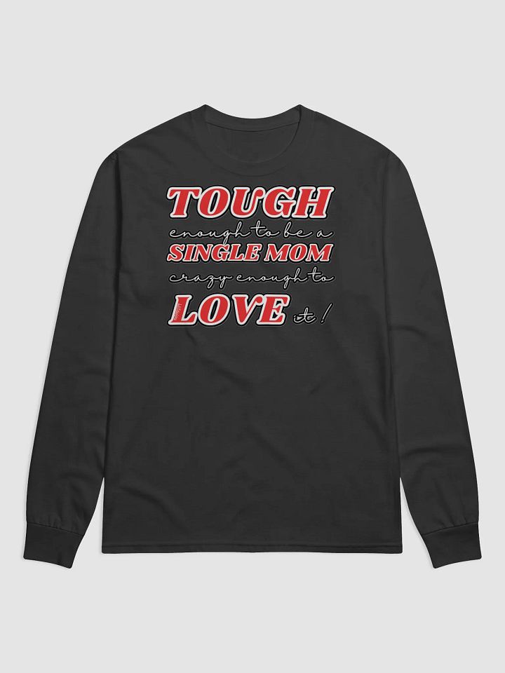 TOUGH ENOUGH TO BE A SINGLE MOM, CRAZY ENOUGH TO LOVE IT! product image (1)
