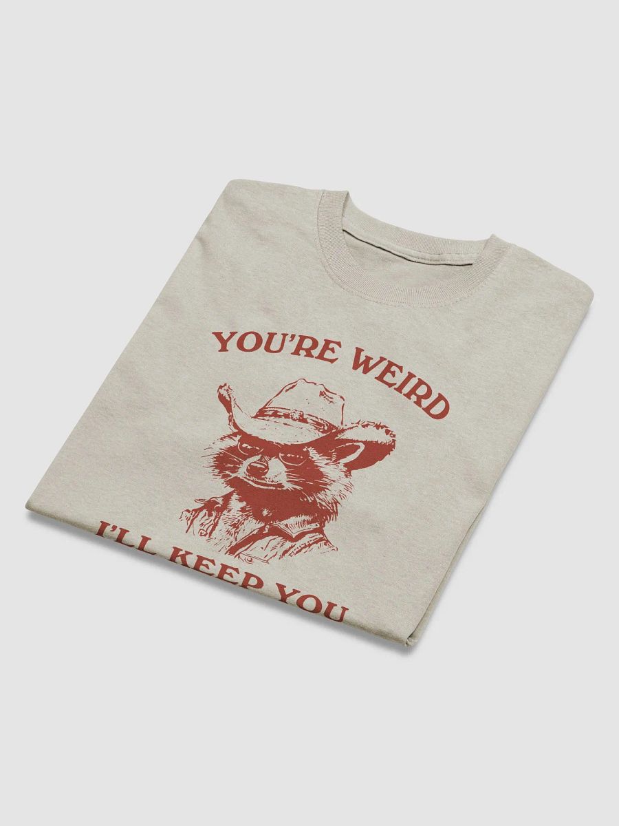 You're weird I'll keep you product image (3)