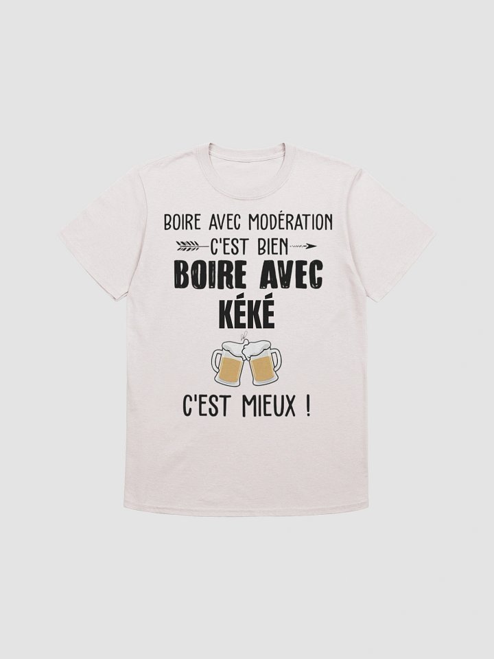 Boire avec modération c'est bien boire avec Kéké c'est mieux product image (197)