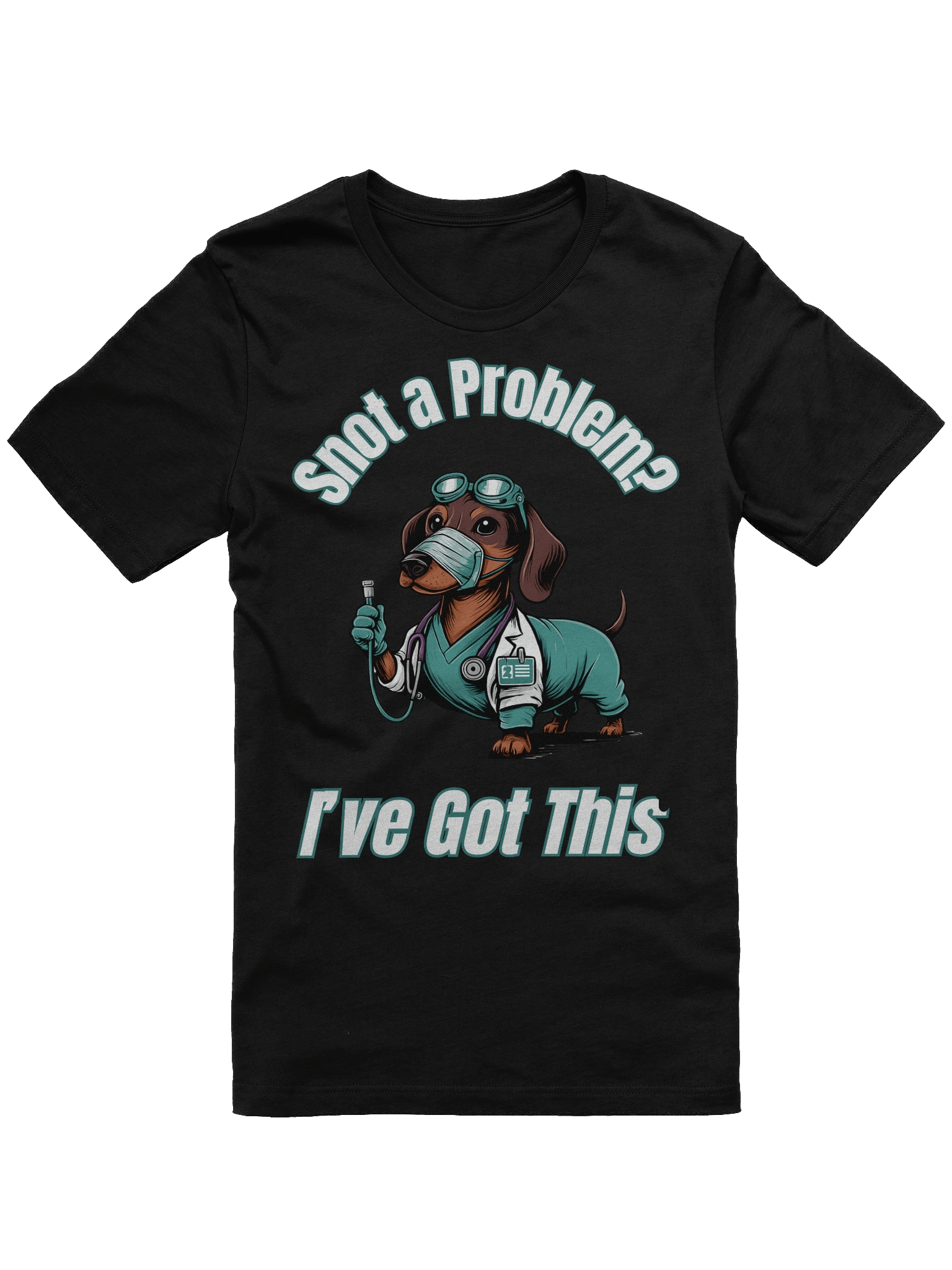 “Snot a Problem? I’ve Got This” – Funny Dachshund Medical T-Shirtn product image (1)