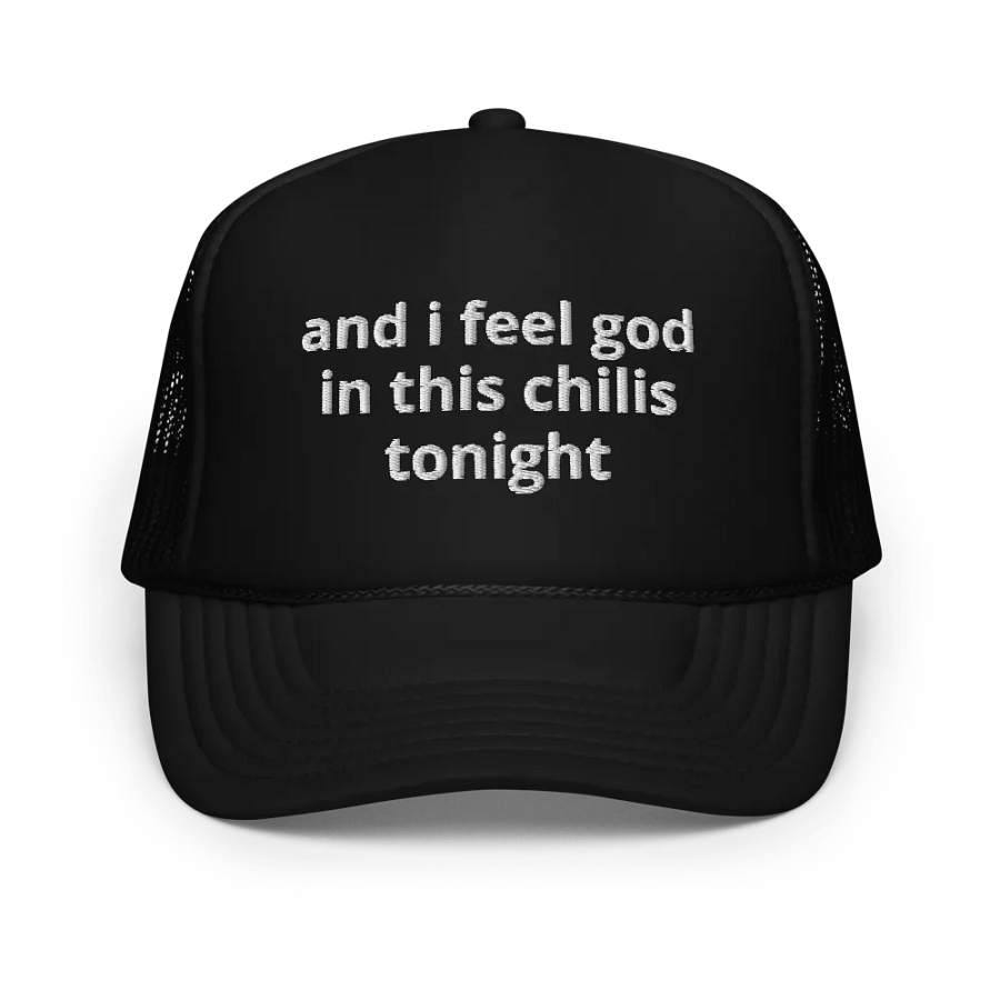 and i feel god in this chilis tonight - Embroidered Trucker Cap product image (1)