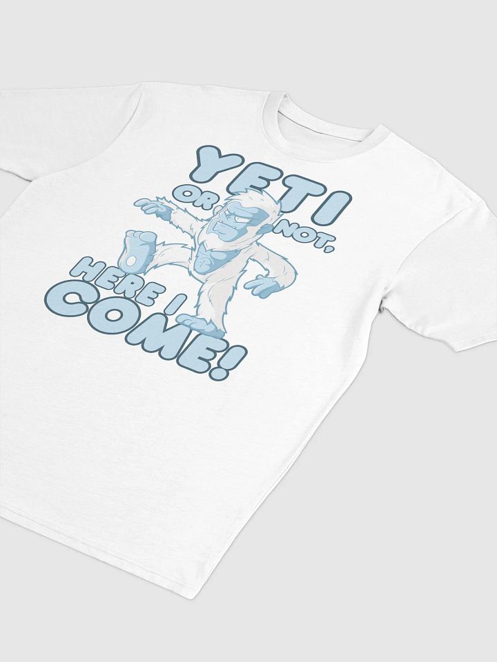 Yeti Or Not Here I Come Shirt product image (2)