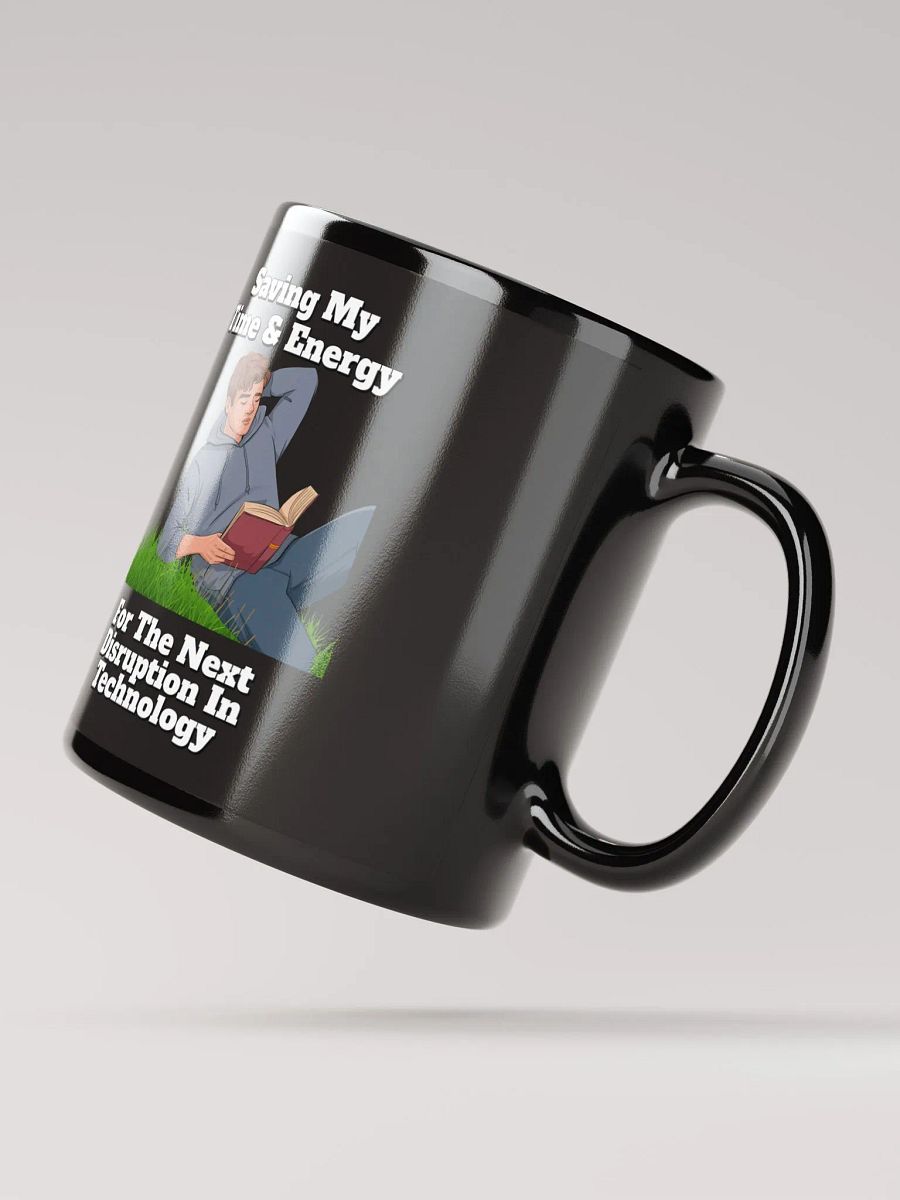 Saving My Time nd Energy For The Next Disruption - Black Mug product image (2)