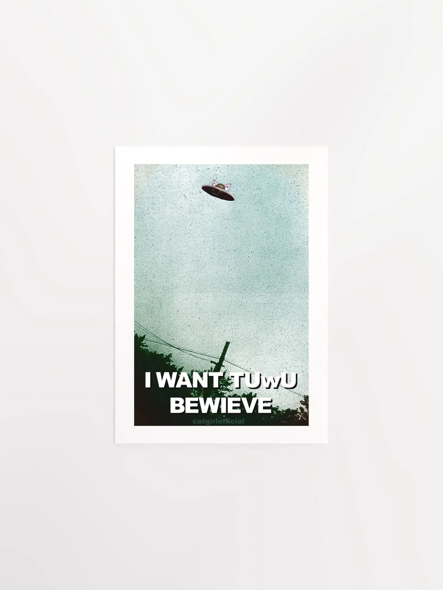 I Want tUwU Bewieve Poster 👽 product image (3)