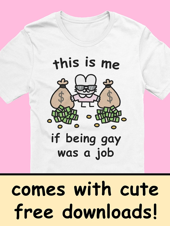 this is me if being gay was a job - click for more colors product image (1)