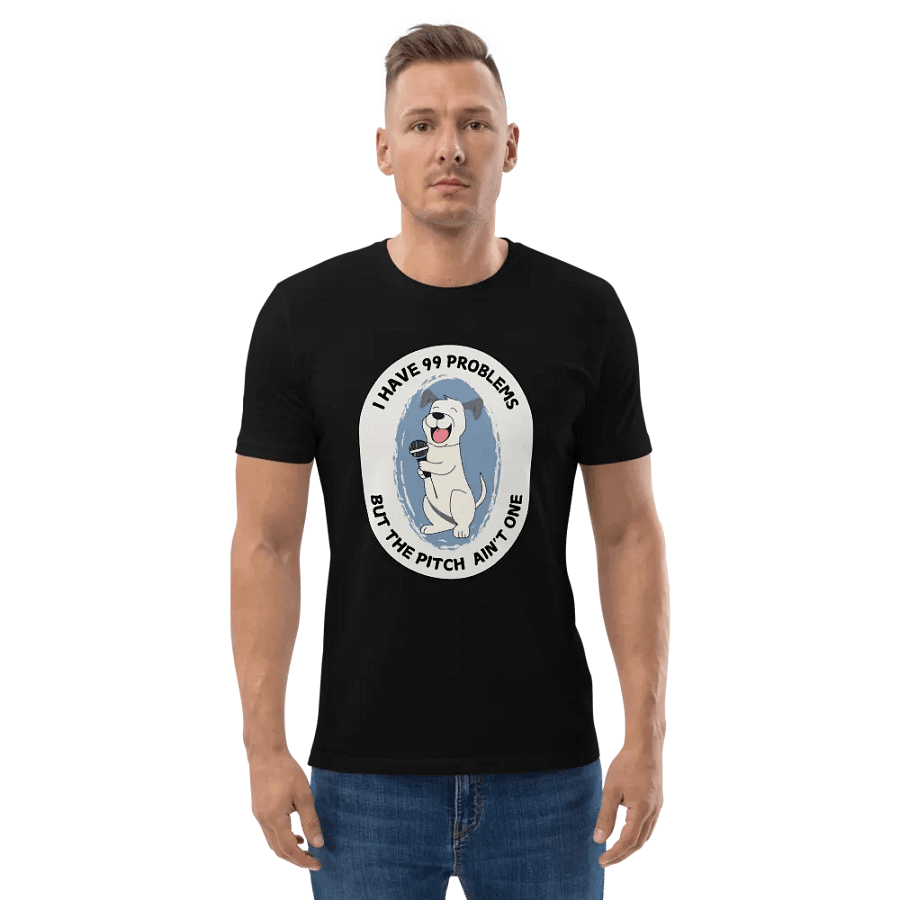 I Have 99 Problems - Funny T-Shirt For Singers and Dog Lovers product image (12)