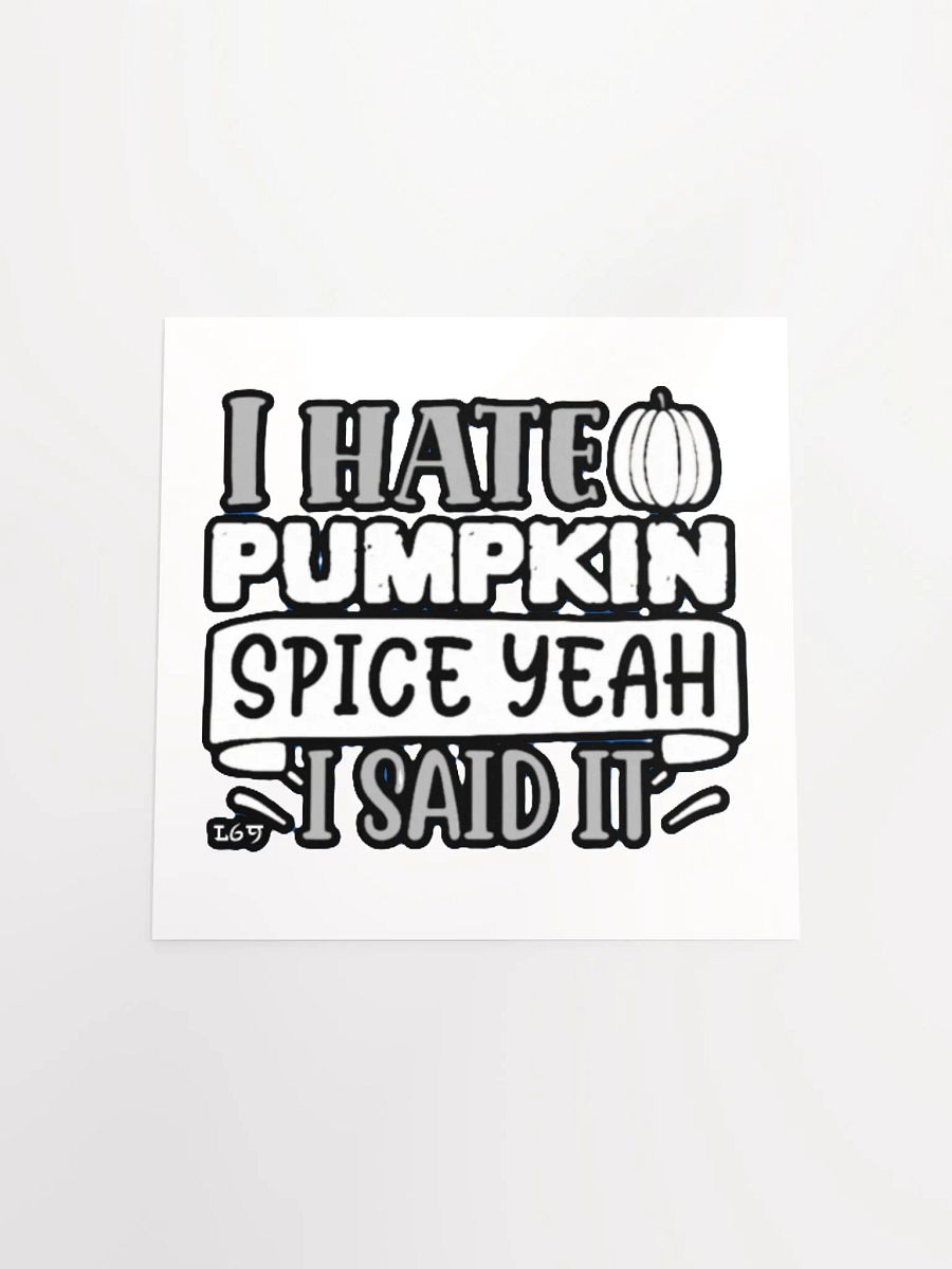 I HATE PUMPKIN SPICE, YEAH I SAID IT product image (17)