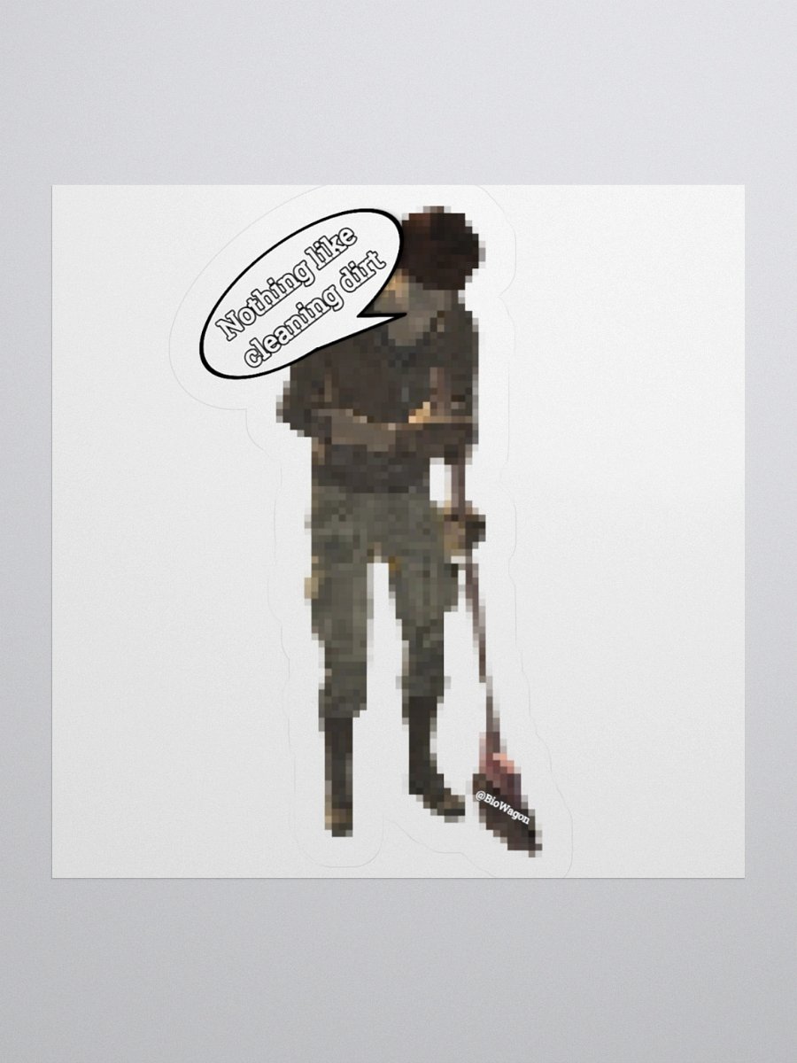 "Nothing like cleaning dirt" Sticker product image (2)