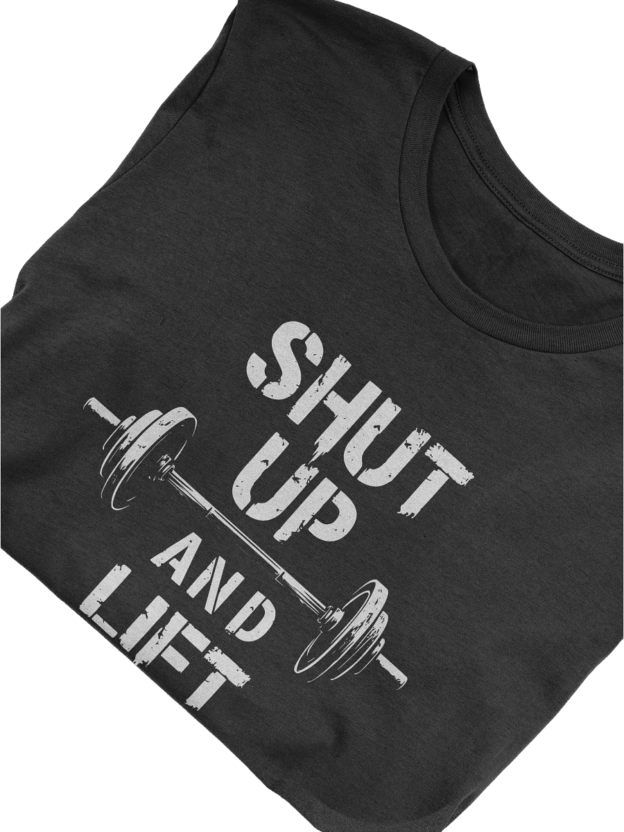 Shut Up and Lift T-Shirt - Fitness and Weight Lifting Design product image (10)