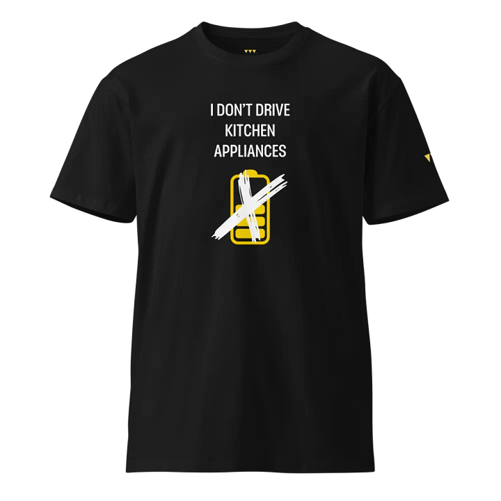 I DON'T DRIVE APPLIANCES T-Shirt product image (1)
