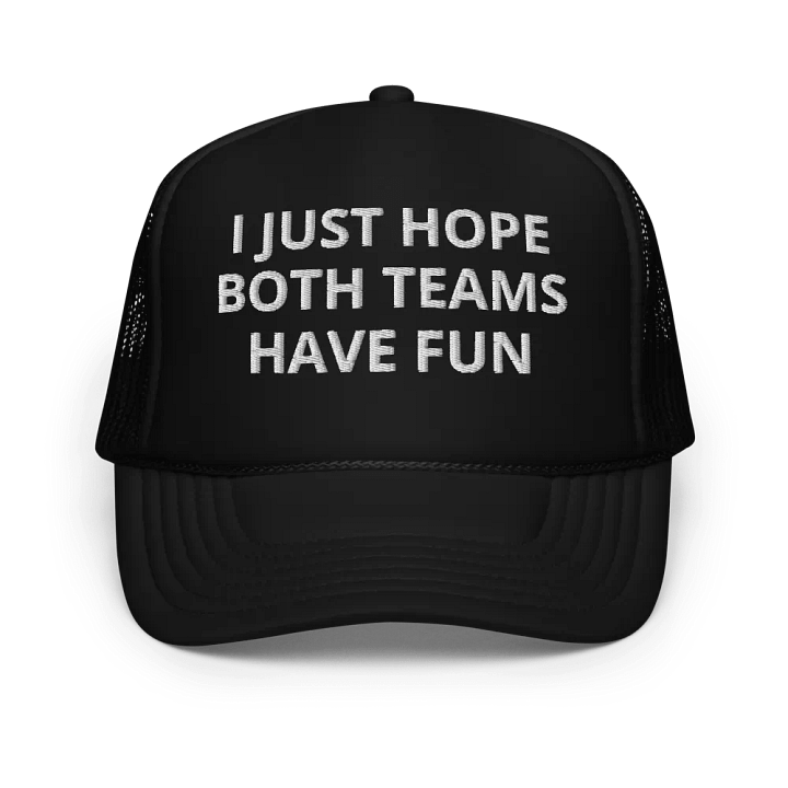 I Just Hope Both Teams Have Fun - Embroidered Trucker Cap Hat product image (1)