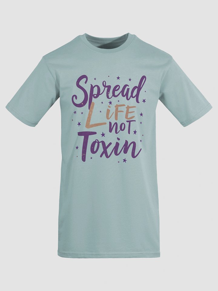 Spread Life Not Toxin Tee product image (1)