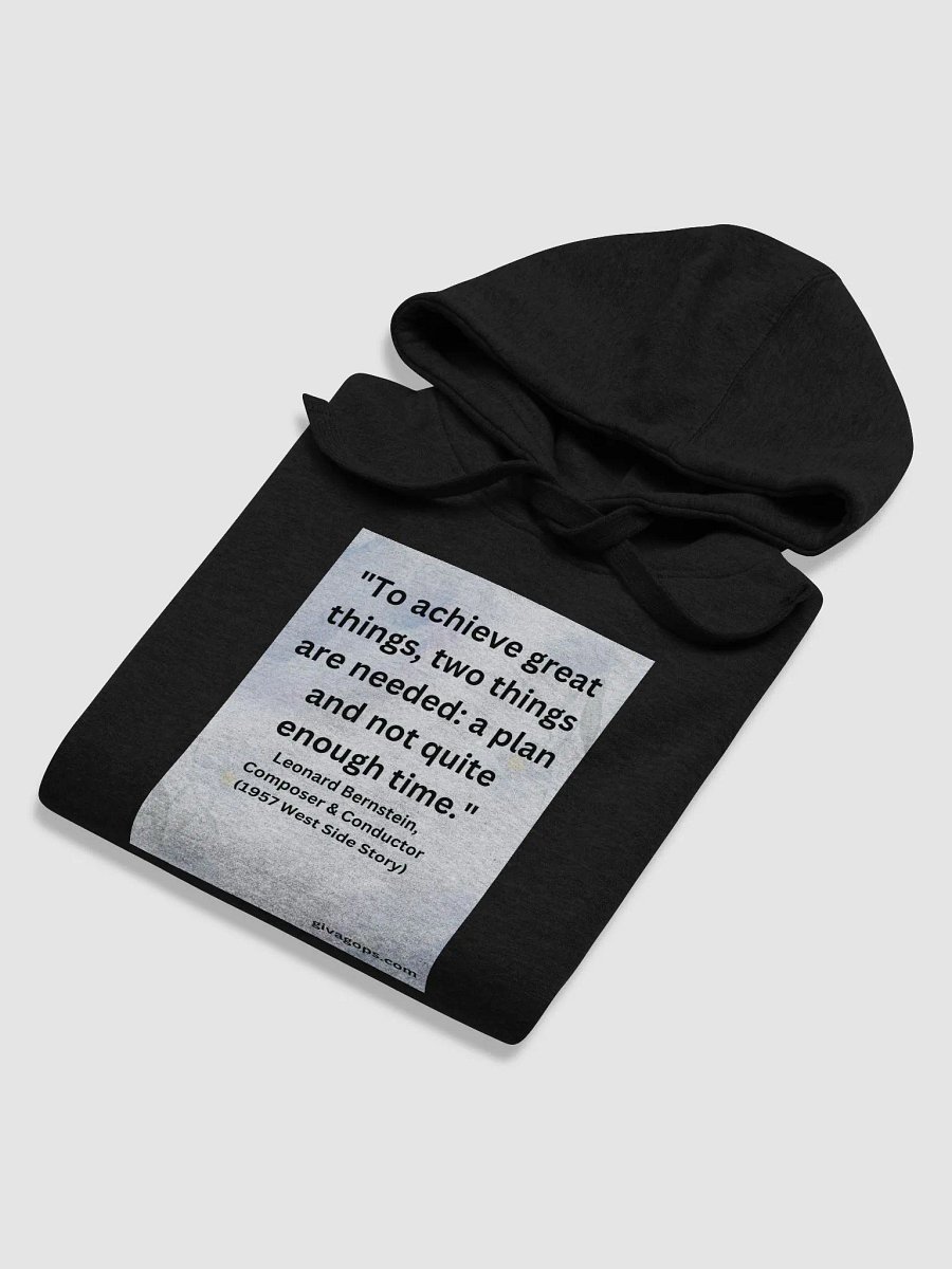 "To achieve great things, two things are needed: a plan and not quite enough time." HOODIE product image (6)