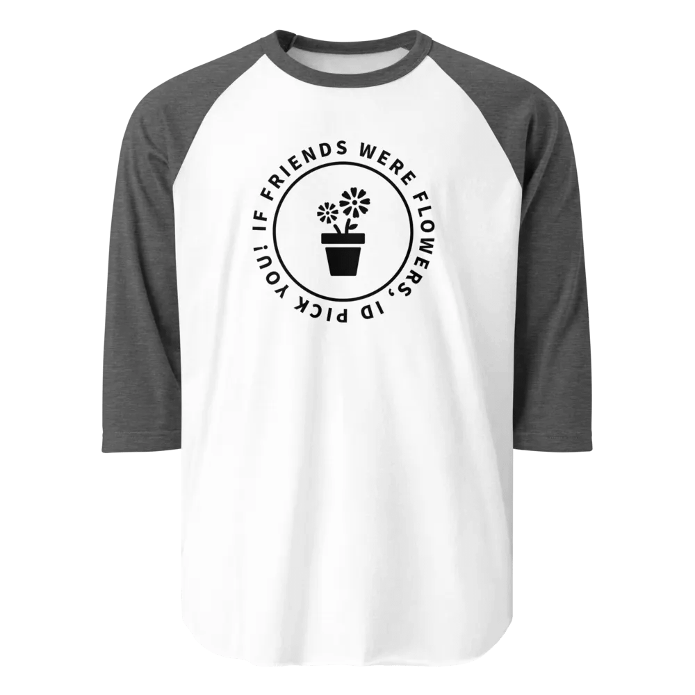 Jersey Tee If Friends Were Flowers product image (1)