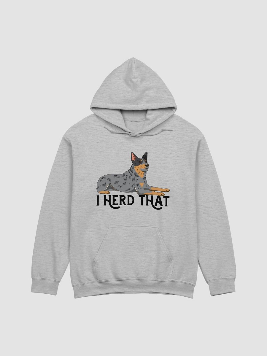 I Herd That Blue Heeler Hoodie | Hooded Sweatshirt for Australian Cattle Dog (Blue Heeler) Owners product image (24)